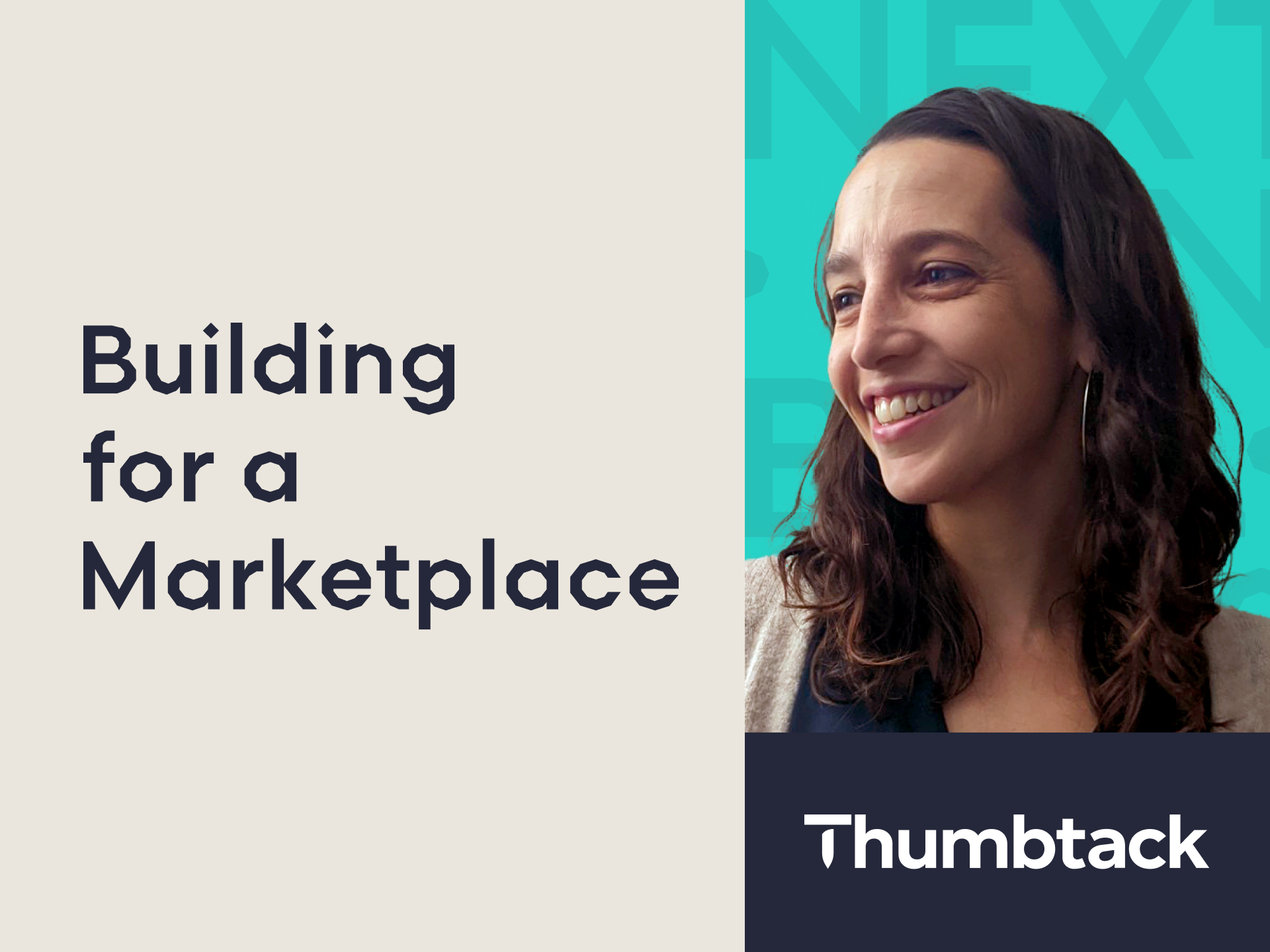 Next Gen Builders Episode 7 "Building for a Marketplace" featuring Alexis Baird, Head of Product Experience at Thumbtack