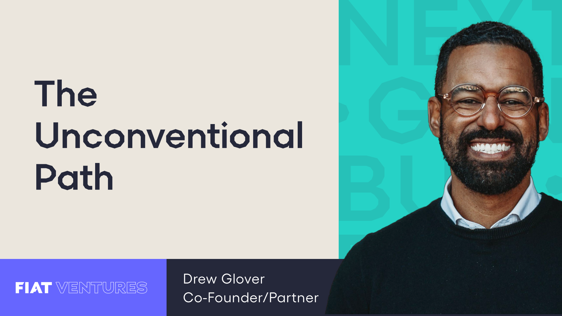 Next Gen Builders Podcast episode 2 title "The unconventional path" with headshot of the guest, Drew Glover with FIAT Ventures