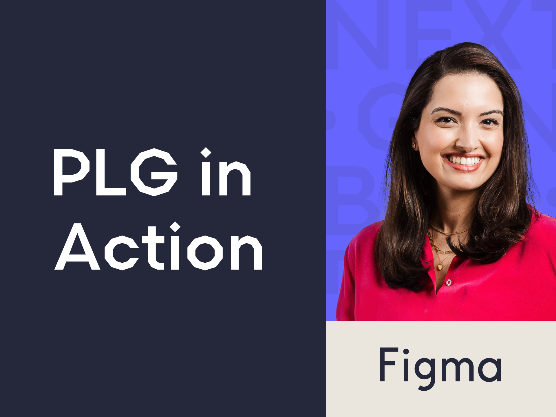 Sheila Vashee CMO of Figma headshot, title, and Next Gen Builders Podcast title "PLG in Action" on a navy background