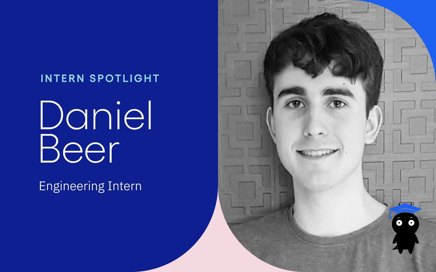 Intern Spotlight: Daniel Beer, Engineering Intern