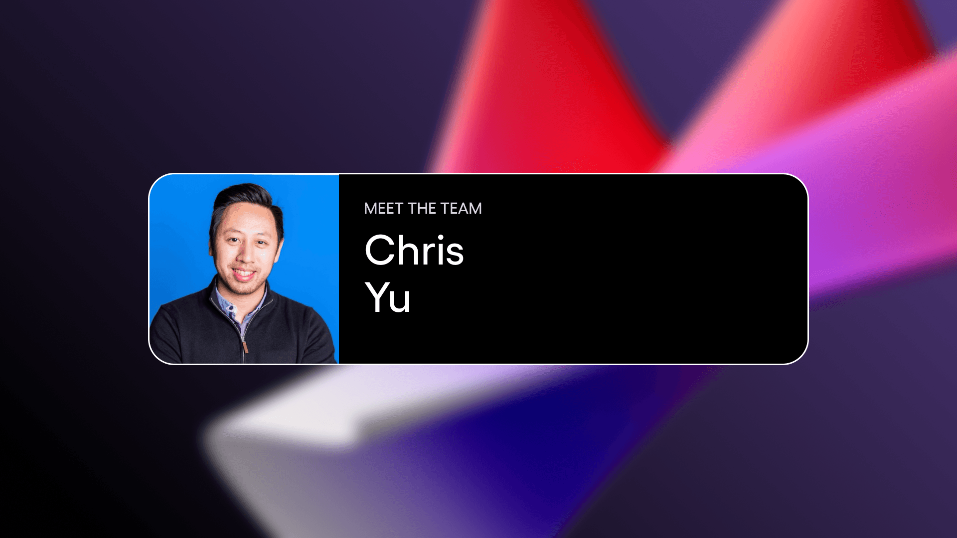 Meet the team with a picture of Chris Yu smiling