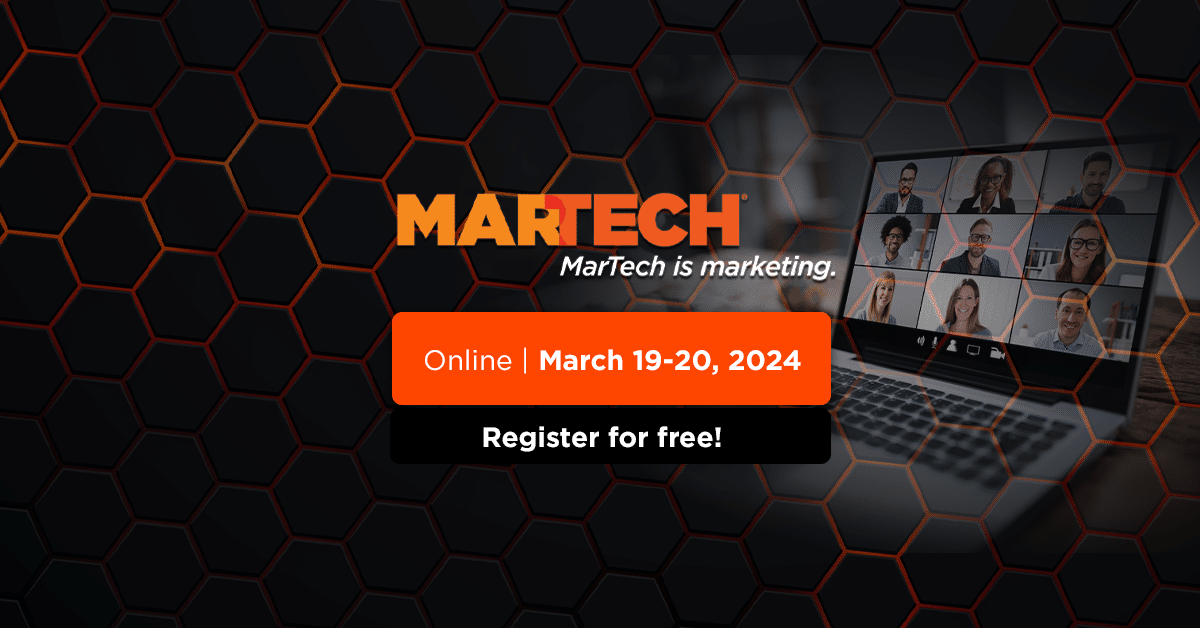 MarTech | Online | March 19-20, 2024 | Register for free!