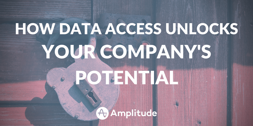 How Data Access Unlocks Your Company’s Potential