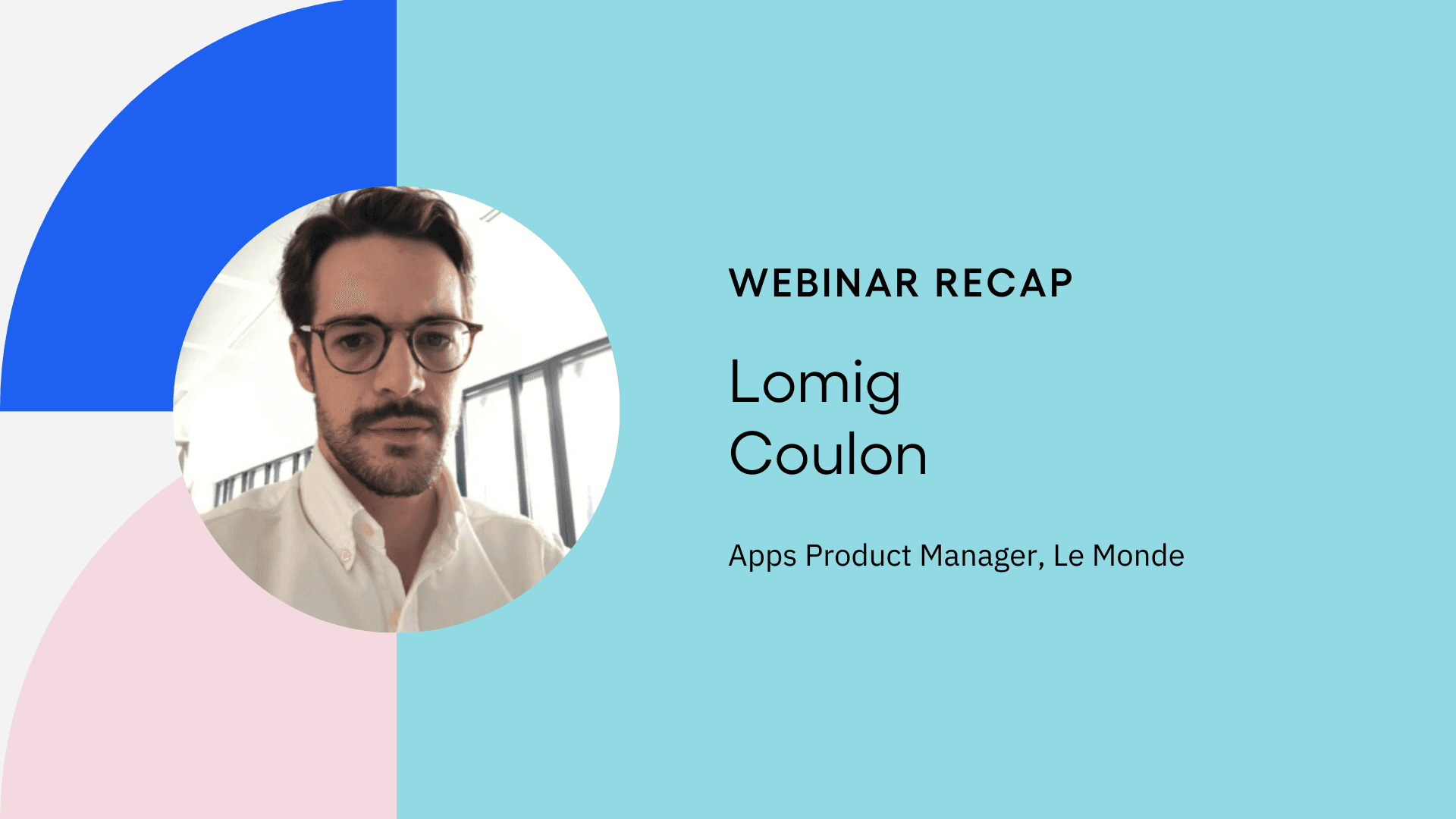 Le Monde Webinar recap
