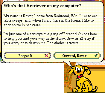Microsoft Bob's default personal guide, Rover, was a forerunner to Clippy and other Microsoft assistants.