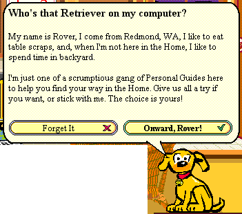 Microsoft Bob's default personal guide, Rover, was a forerunner to Clippy and other Microsoft assistants.