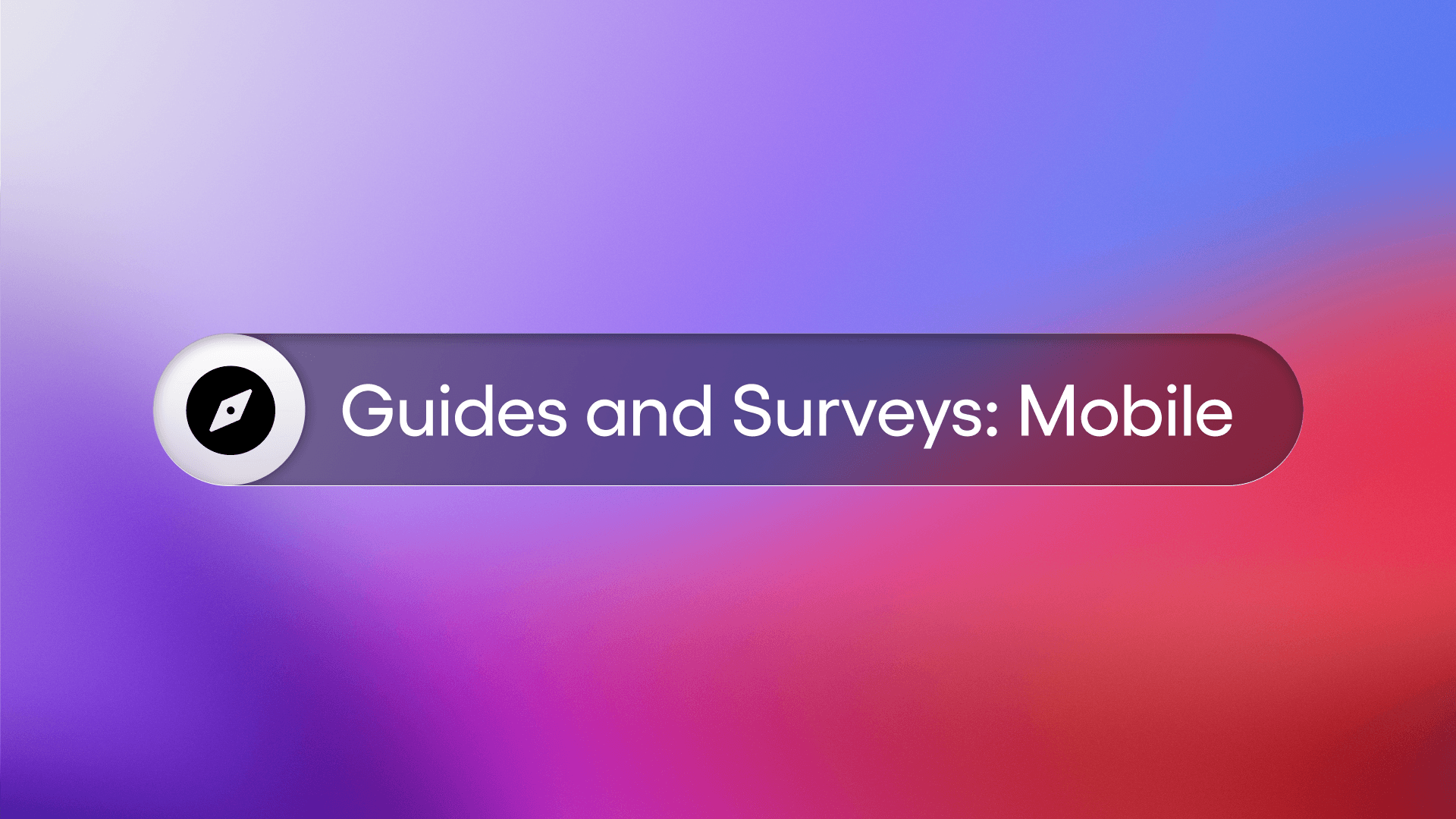 Guides and Surveys: Mobile