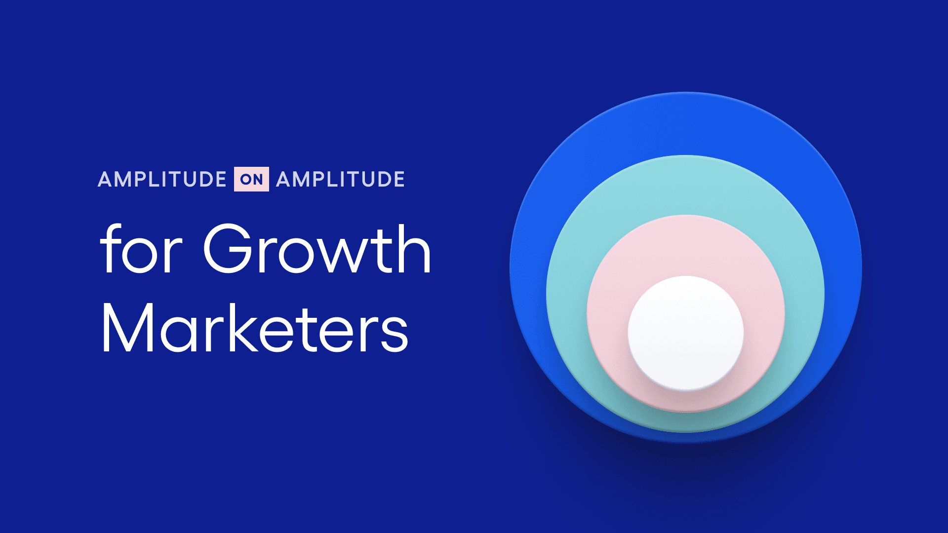 Amplitude on Amplitude for Growth Marketers with concentric circles