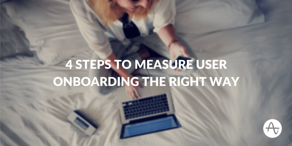 4 Steps to Measure User Onboarding the Right Way