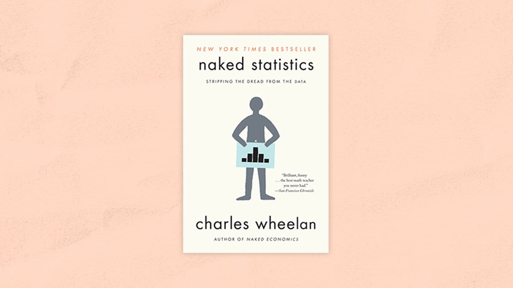Naked Statistics: Stripping the Dread from the Data