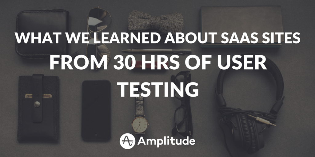 What We Learned About SaaS Sites From 30 Hours Of User Testing Data