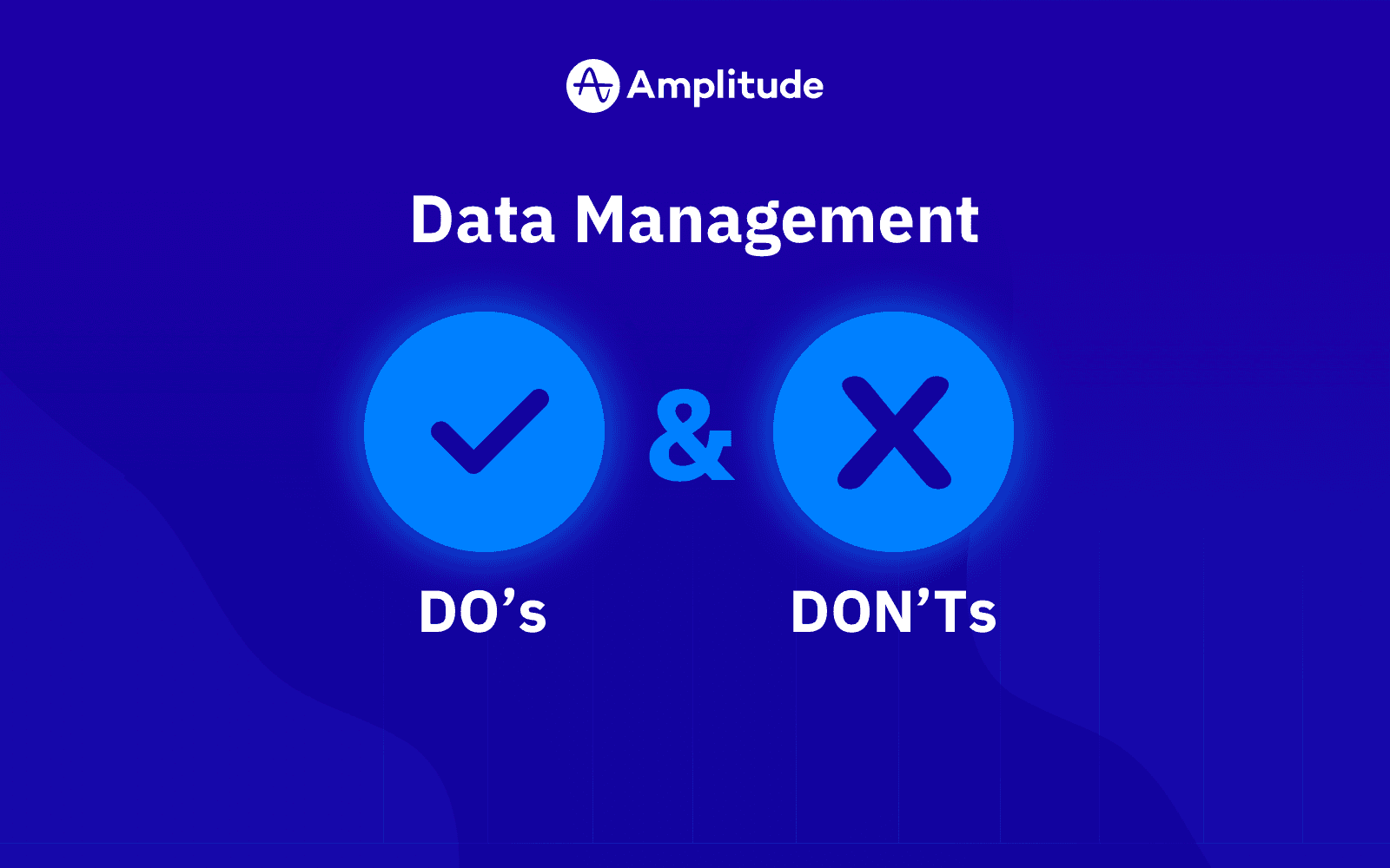 Data Management Do’s and Don’ts for 2021 & Beyond