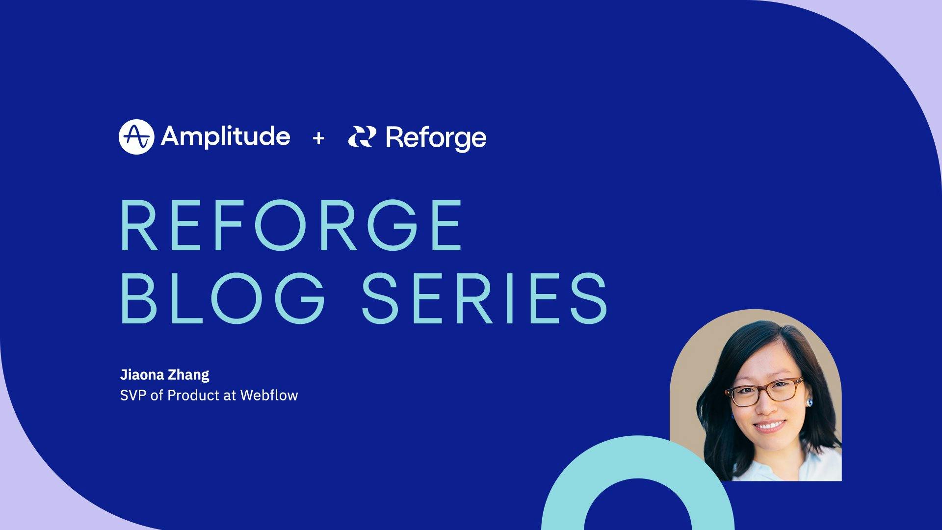 Reforge Blog Series blue, purple and teal header image in Amplitude branding with headshot featuring Jiaona Zhang