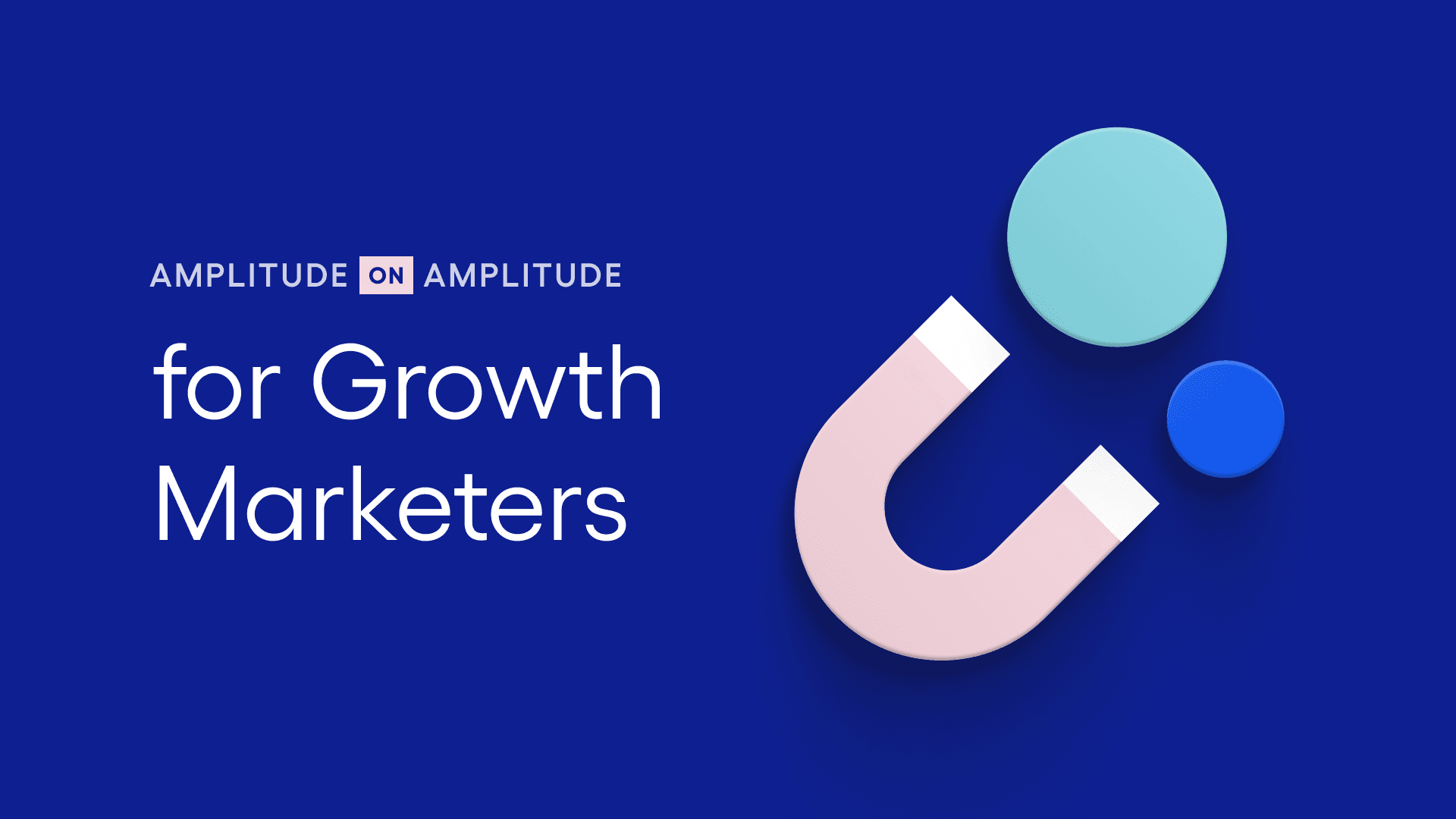 Amplitude for growth marketers with magnet pulling circles