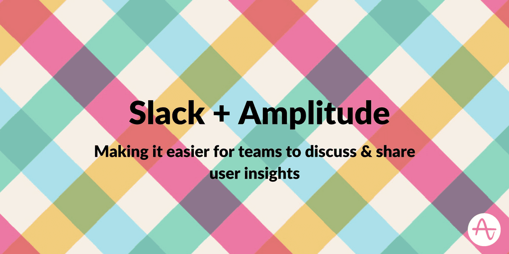 Slack + Amplitude: Making it easier for teams to share and discuss user insights