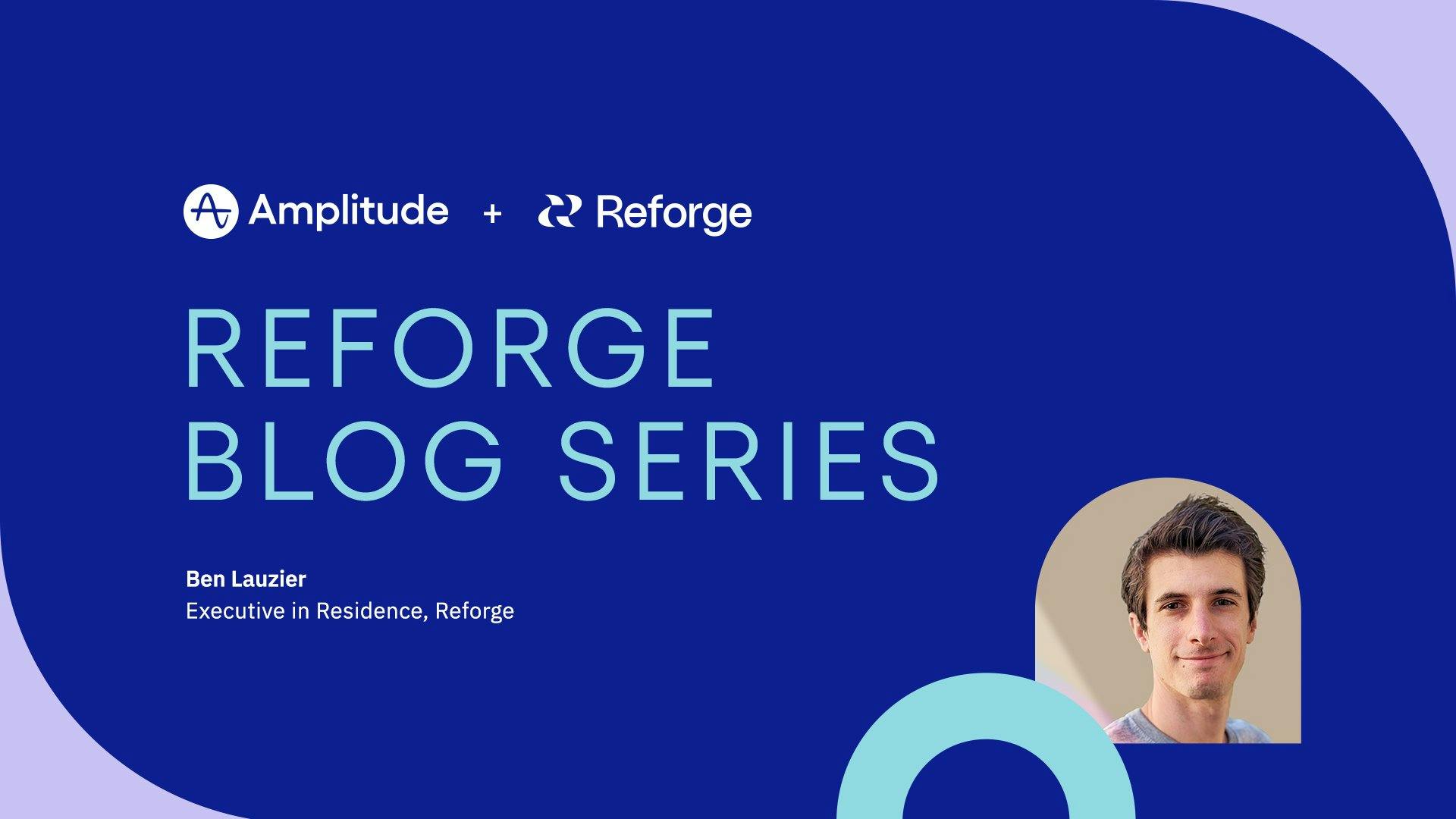 Reforge Blog Series blue, purple and teal header image in Amplitude branding with headshot featuring Ben Lauzier