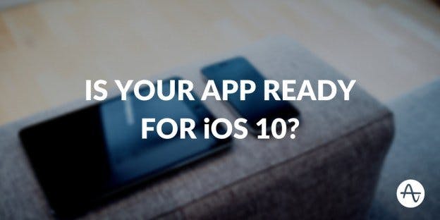 Is Your App Ready for iOS 10?
