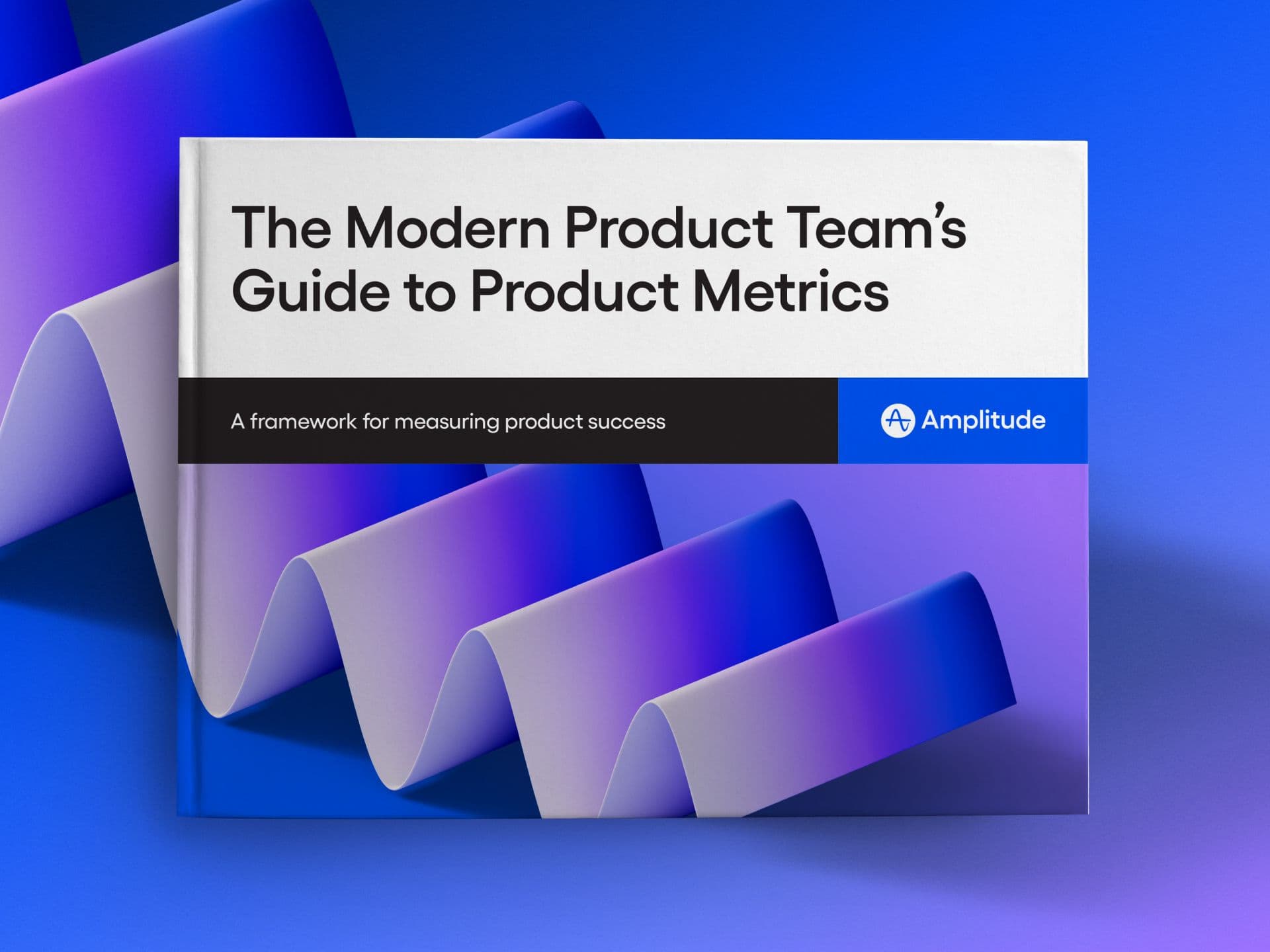 The Modern Product Team’s Guide to Product Metrics