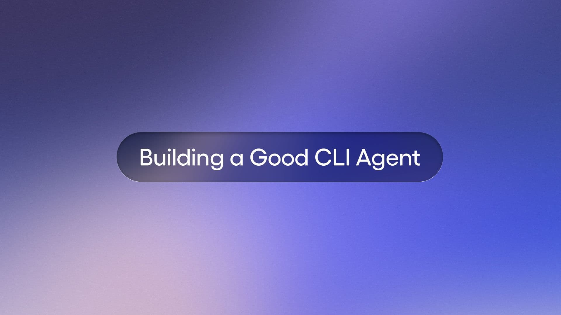 Building a good CLI agent