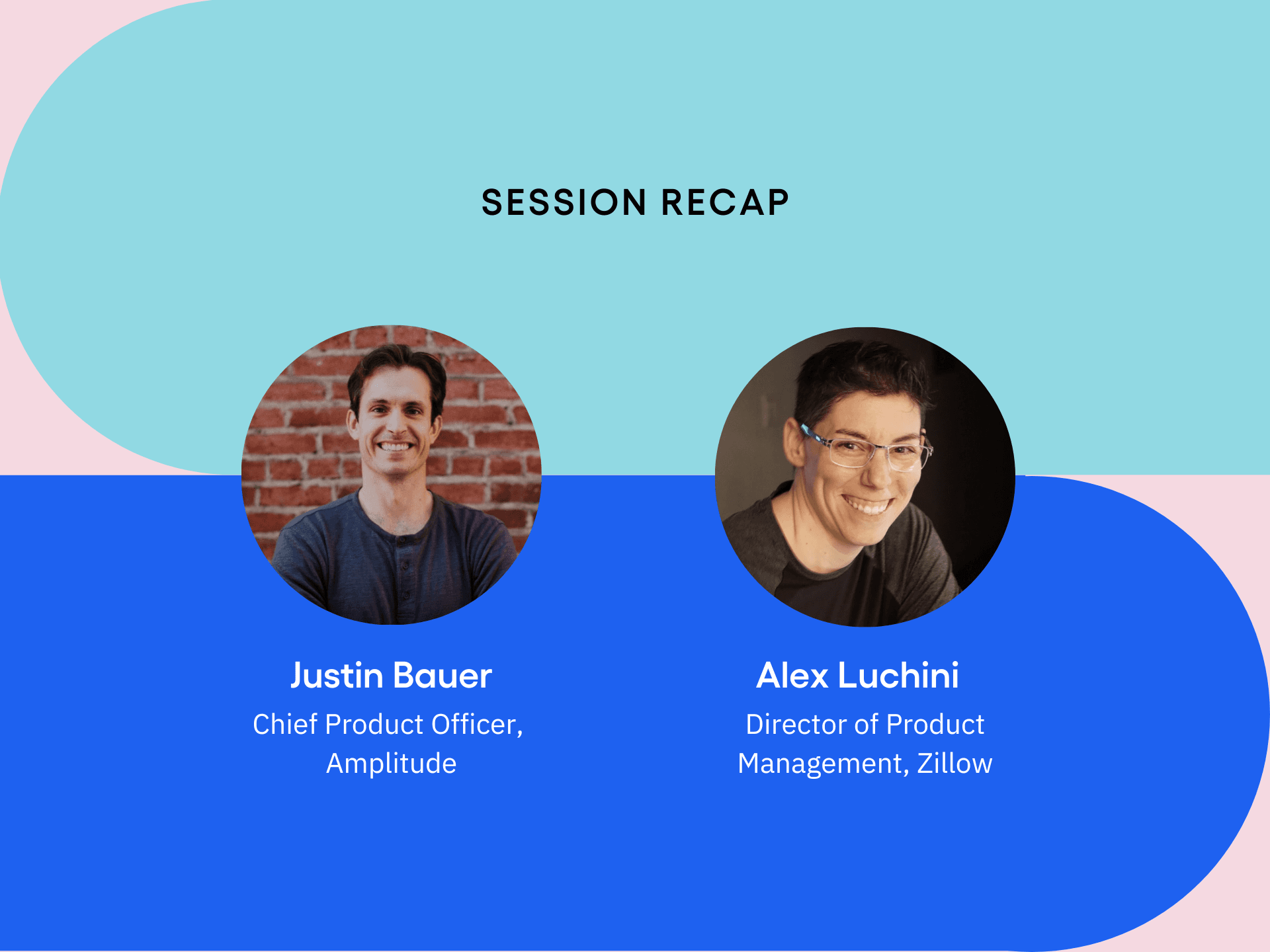 Side-by-side headshots featuring Amplitude Chief Product Officer Justin Bauer and Zillow Director of Product Management Alex Luchini