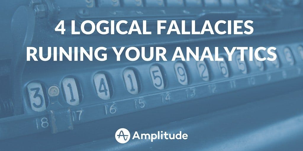 4 Logical Fallacies Ruining Your Analytics