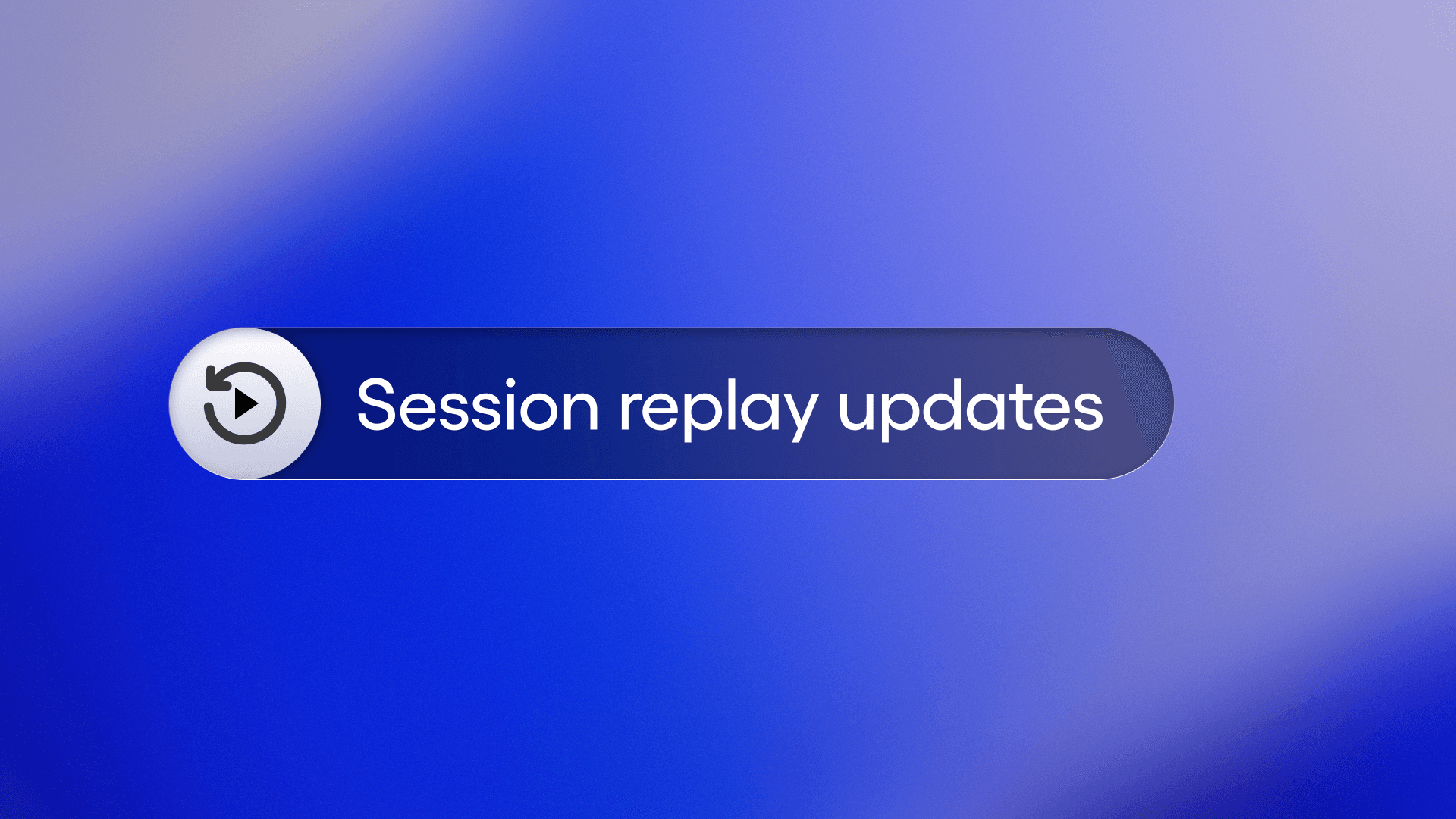 The heading of Session Replay updates on a blue field