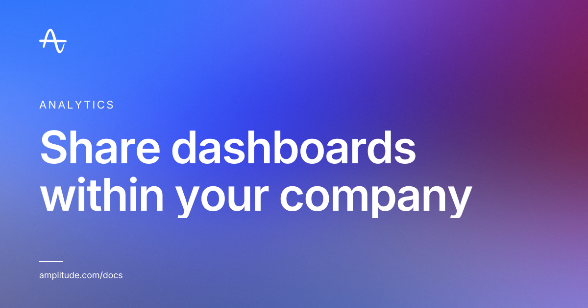 Share dashboards within your company | Amplitude Docs