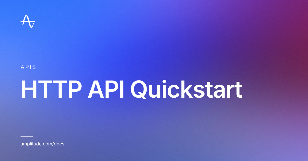 HTTP API Quickstart | Amplitude Docs