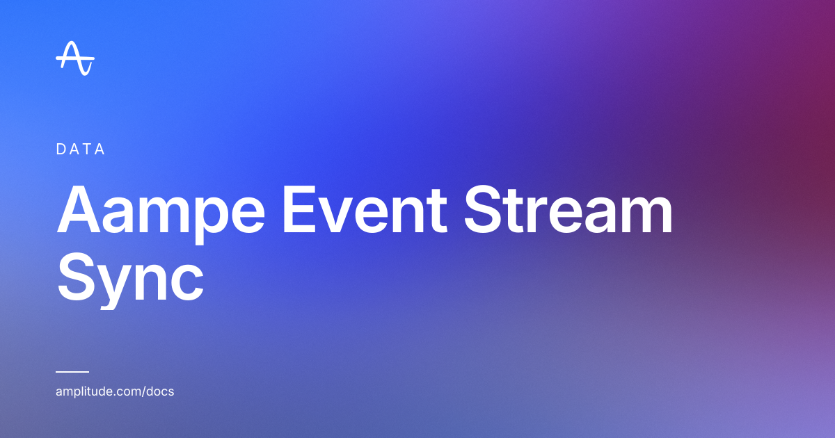 Aampe Event Stream Sync | Amplitude Docs