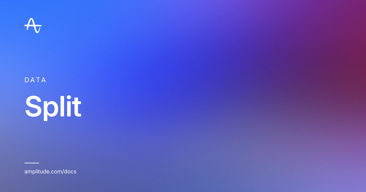 Split | Amplitude Docs
