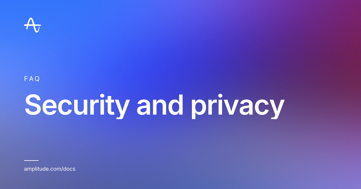 Security and privacy | Amplitude Docs