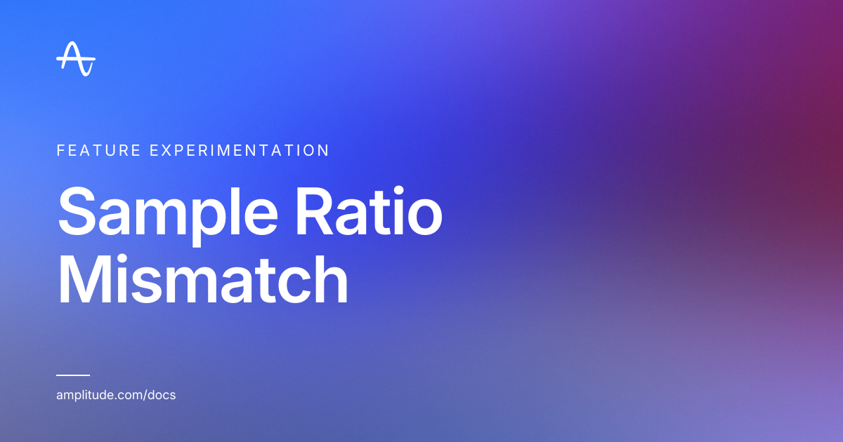 Sample Ratio Mismatch | Amplitude Docs