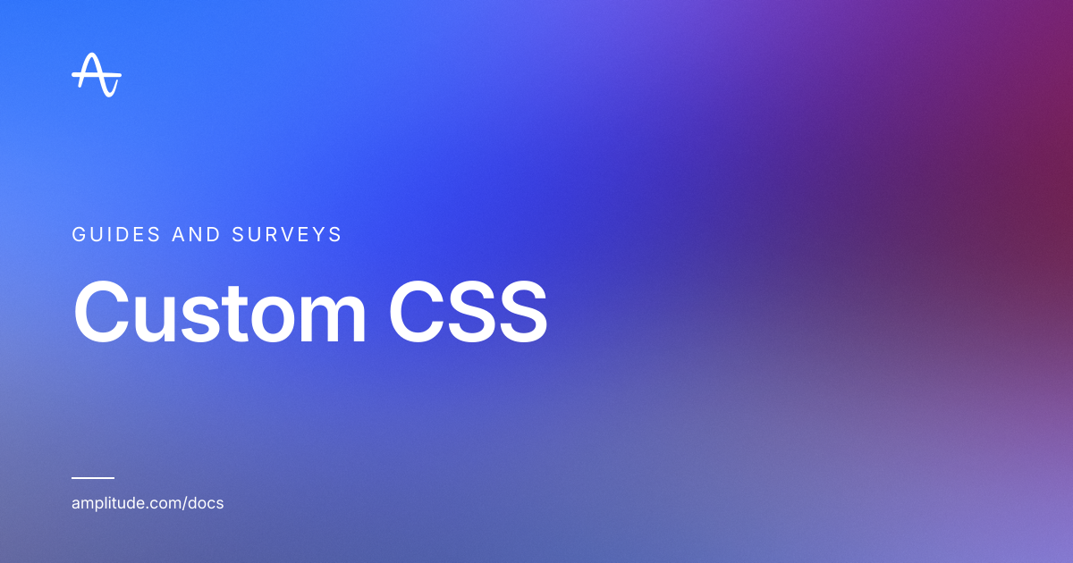 Custom CSS | Amplitude Docs