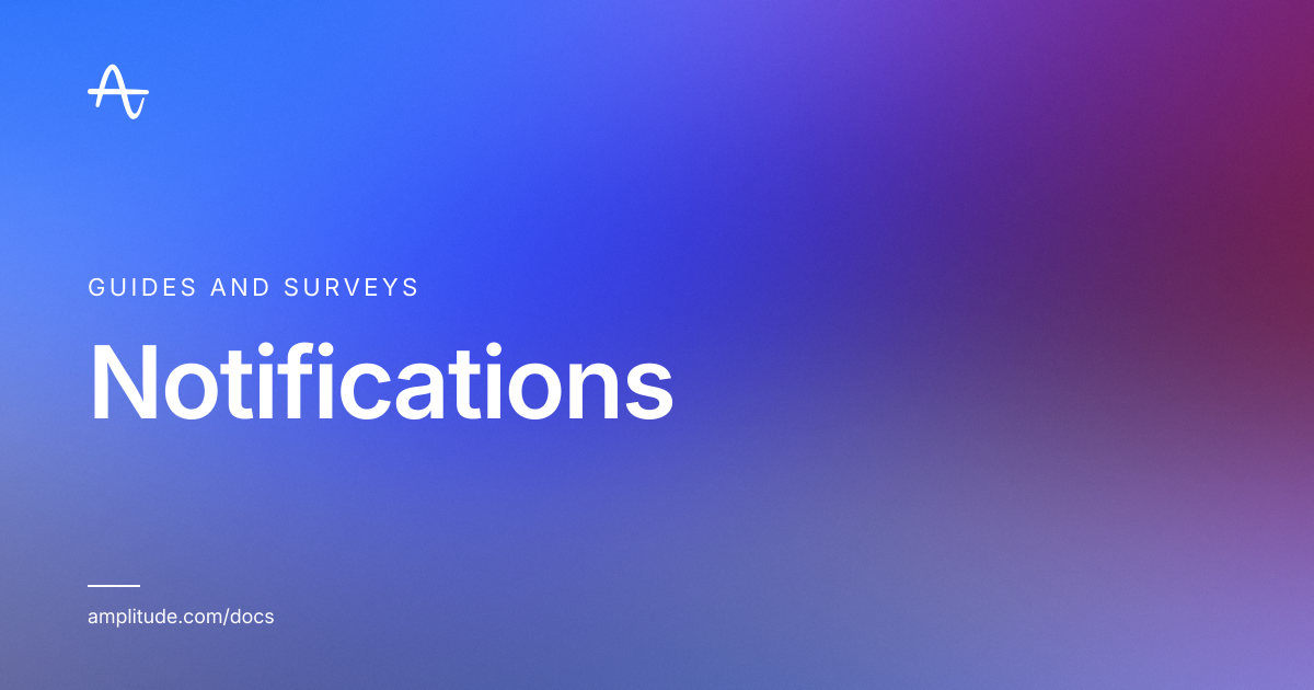 Notifications | Amplitude Docs