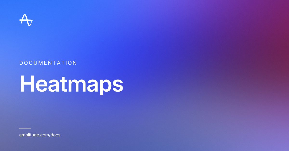 Heatmaps | Amplitude Docs