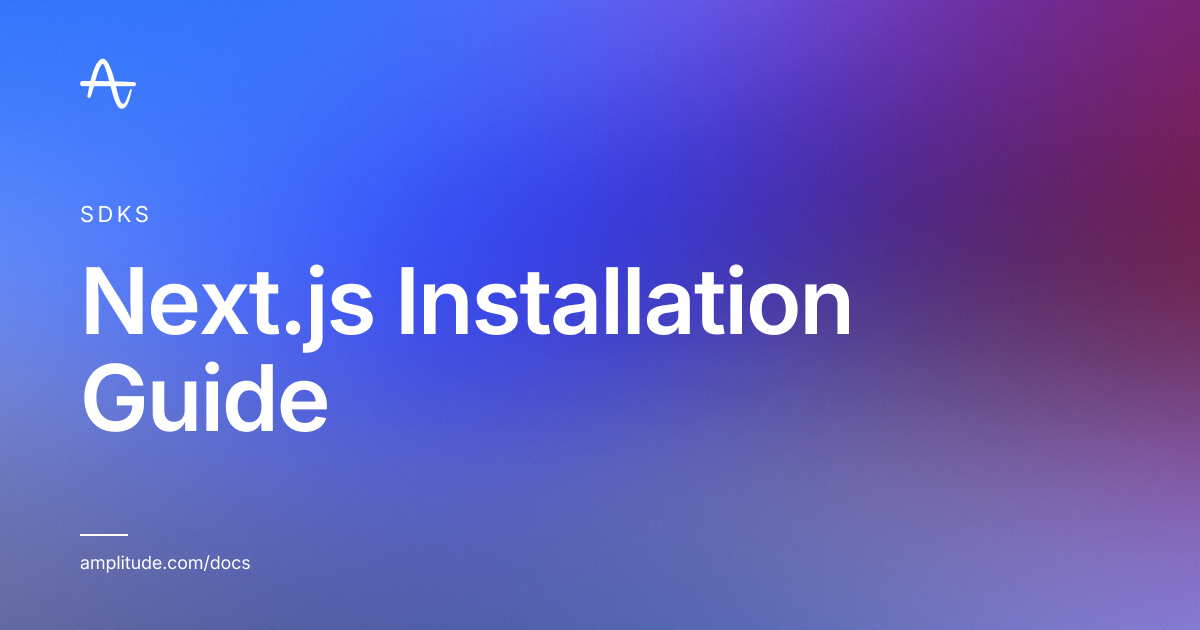 Next.js Installation Guide | Amplitude Docs