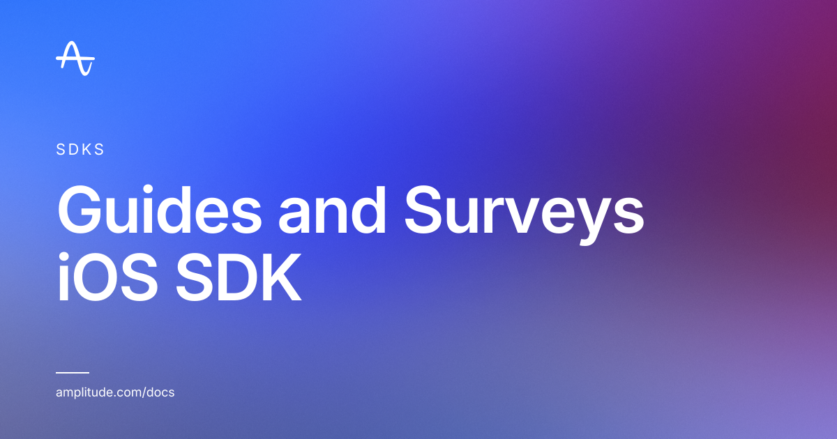 Guides and Surveys iOS SDK | Amplitude Docs