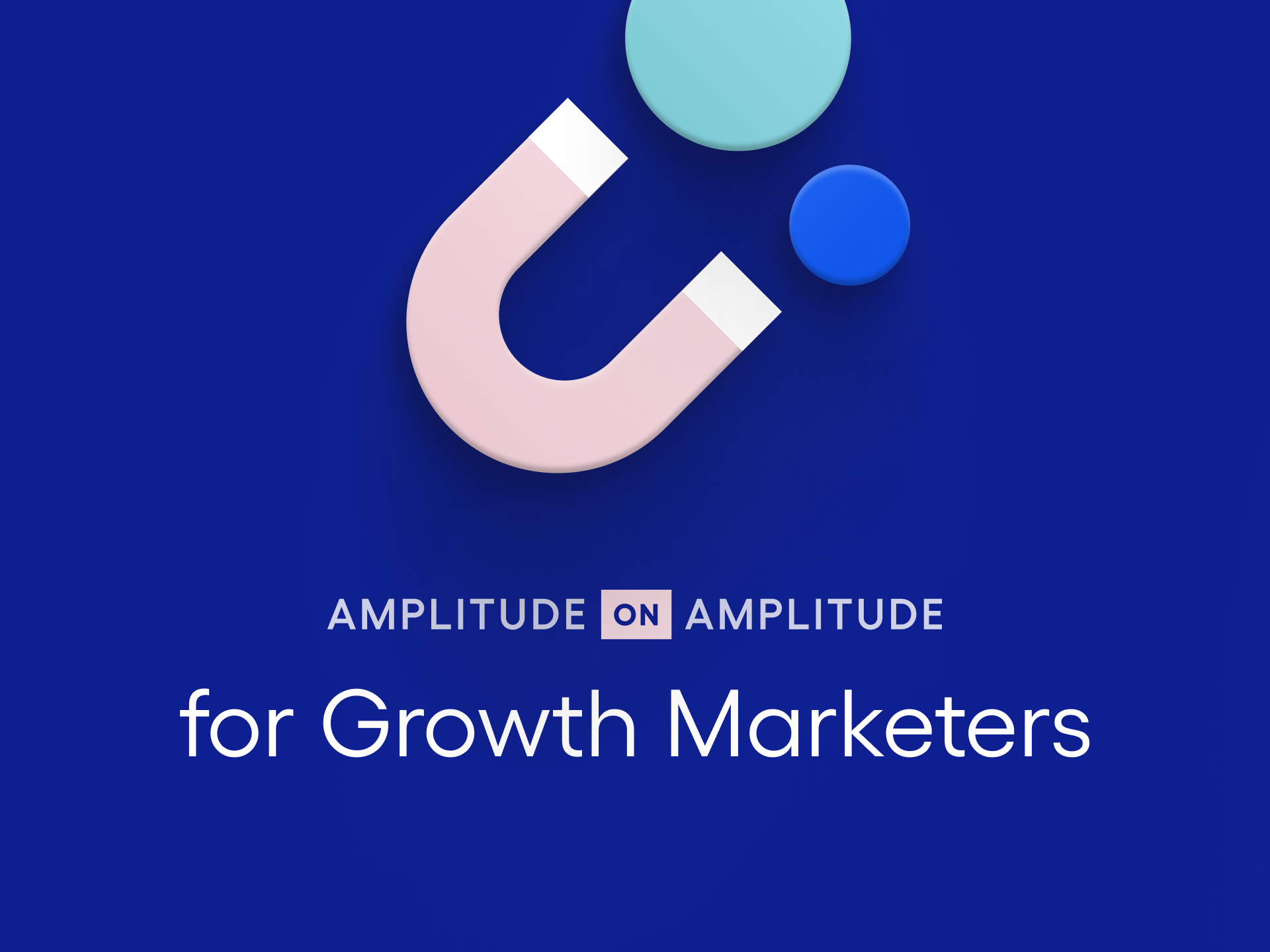 Amplitude for growth marketers with magnet pulling circles