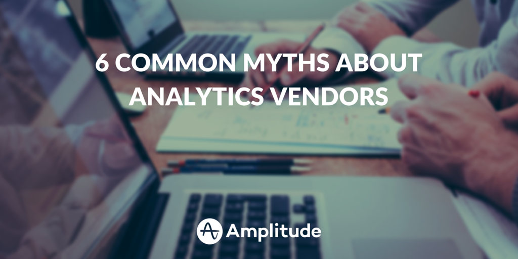 6 Common Myths About Analytics Vendors